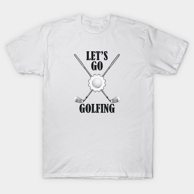 Let's Go Golfing T-Shirt by Andreeastore  